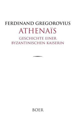 Athenaïs – Geschichte einer byzantinischen Kaiserin