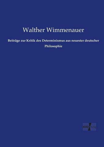 Beiträge zur Kritik des Determinismus aus neuester deutscher Philosophie