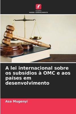 A lei internacional sobre os subsídios à OMC e aos países em desenvolvimento