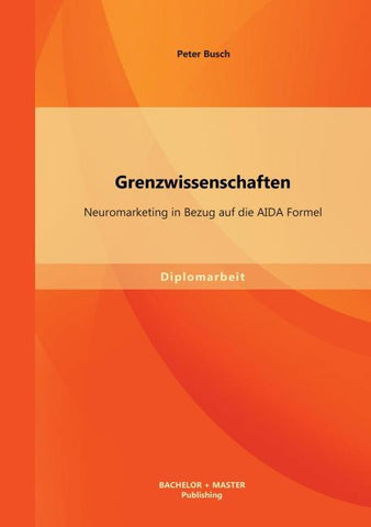 Grenzwissenschaften: Neuromarketing in Bezug auf die AIDA Formel