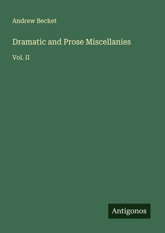 Dramatic and Prose Miscellanies