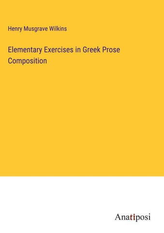 Elementary Exercises in Greek Prose Composition