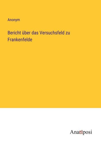 Bericht über das Versuchsfeld zu Frankenfelde