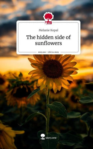 The hidden side of sunflowers. Life is a Story - story.one