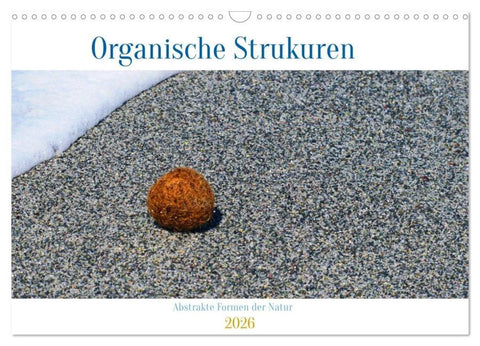 organische Strukturen Abstrakte Formen der Natur (Wandkalender 2026 DIN A3 quer), CALVENDO Monatskalender