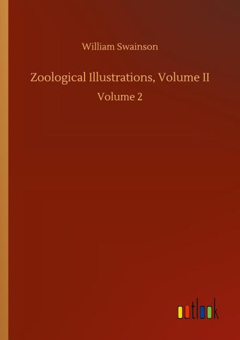 Zoological Illustrations, Volume II