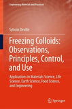 Freezing Colloids: Observations, Principles, Control, and Use
