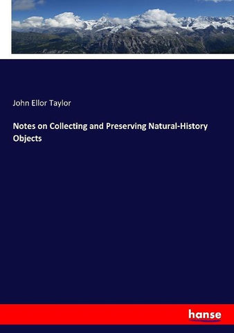 Notes on Collecting and Preserving Natural-History Objects