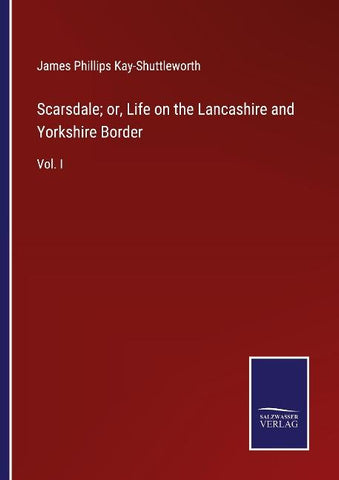 Scarsdale; or, Life on the Lancashire and Yorkshire Border