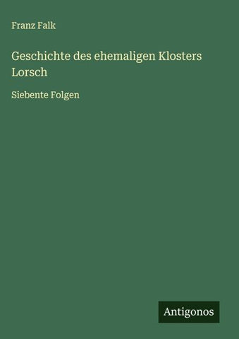 Geschichte des ehemaligen Klosters Lorsch