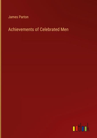 Achievements of Celebrated Men