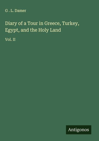 Diary of a Tour in Greece, Turkey, Egypt, and the Holy Land