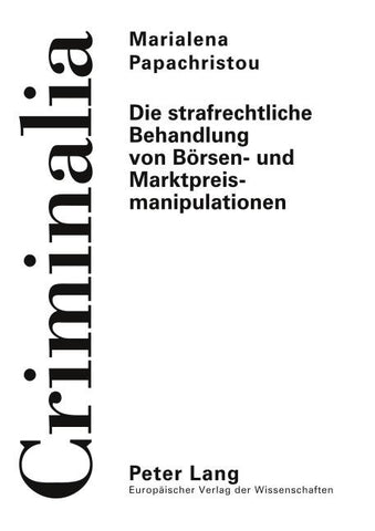 Die strafrechtliche Behandlung von Börsen- und Marktpreismanipulationen