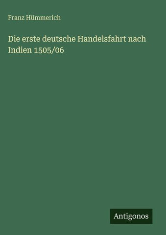 Die erste deutsche Handelsfahrt nach Indien 1505/06