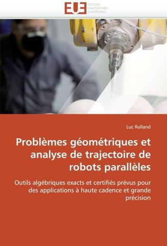 Problèmes géométriques et analyse de trajectoire de robots parallèles