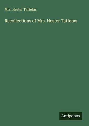 Recollections of Mrs. Hester Taffetas