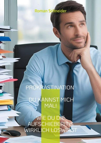 Prokrastination - Du kannst mich mal!