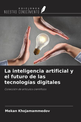 La inteligencia artificial y el futuro de las tecnologías digitales