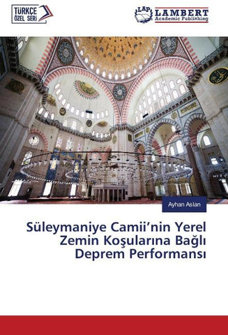 Süleymaniye Camii'nin Yerel Zemin Ko¿ular¿na Ba¿l¿ Deprem Performans¿