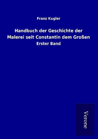 Handbuch der Geschichte der Malerei seit Constantin dem Großen