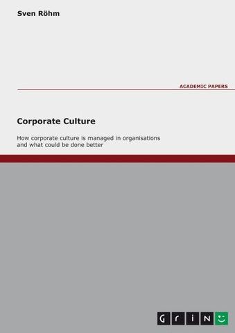 Corporate Culture - How Corporate Culture is managed in organisations and what could be done better
