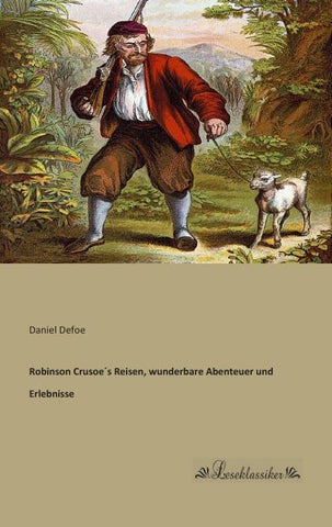 Robinson Crusoe´s Reisen, wunderbare Abenteuer und Erlebnisse