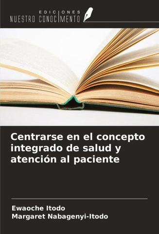 Centrarse en el concepto integrado de salud y atención al paciente