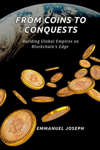 From Coins to Conquests, Building Global Empires on Blockchain's Edge