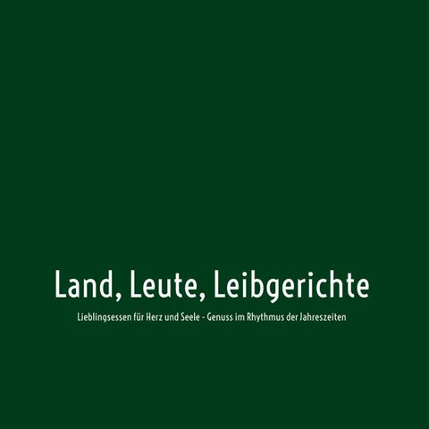 Land, Leute, Leibgerichte