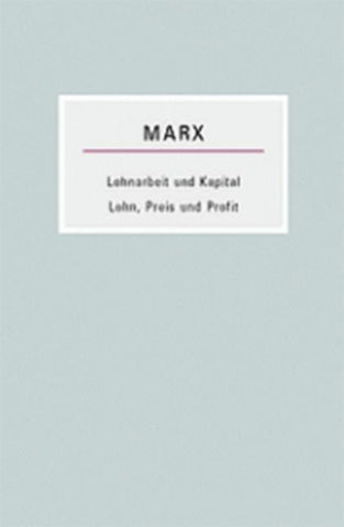 Lohnarbeit und Kapital / Lohn, Preis und Profit