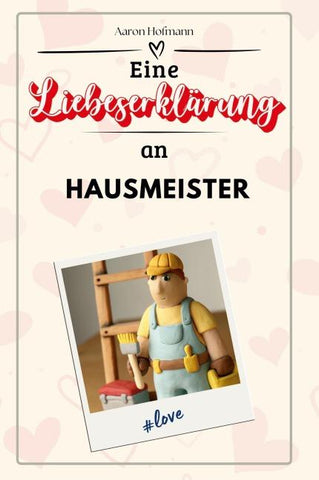 Eine Liebeserklärung an Hausmeister