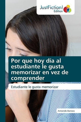 Por que hoy día al estudiante le gusta memorizar en vez de comprender