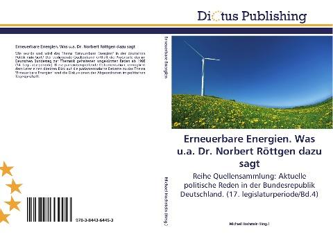 Erneuerbare Energien. Was u.a. Dr. Norbert Röttgen dazu sagt