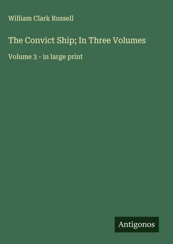 The Convict Ship; In Three Volumes
