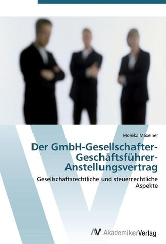 Der GmbH-Gesellschafter-Geschäftsführer-Anstellungsvertrag