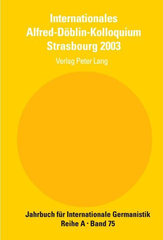 Internationales Alfred-Döblin-Kolloquium Strasbourg 2003