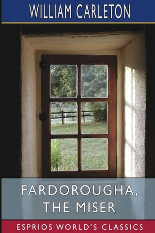 Fardorougha, The Miser (Esprios Classics)