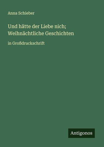 Und hätte der Liebe nich;  Weihnächtliche Geschichten