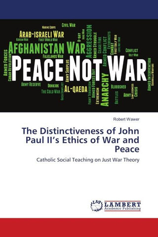The Distinctiveness of John Paul II's Ethics of War and Peace