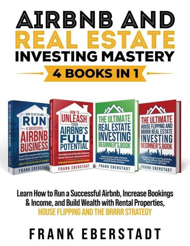 Airbnb and Real Estate Investing Mastery 4 Books in 1
