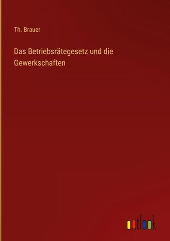 Das Betriebsrätegesetz und die Gewerkschaften