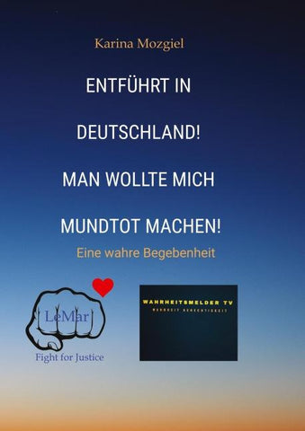 Entführt in Deutschland! Man wollte mich mundtot machen