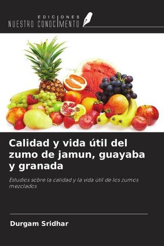 Calidad y vida útil del zumo de jamun, guayaba y granada