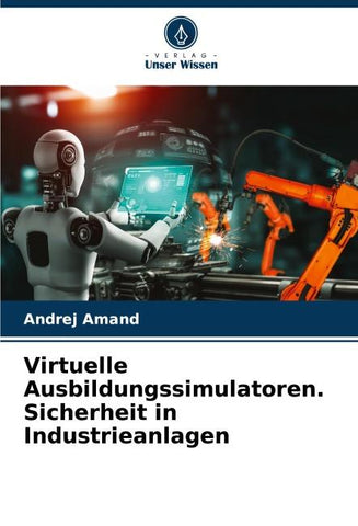 Virtuelle Ausbildungssimulatoren. Sicherheit in Industrieanlagen