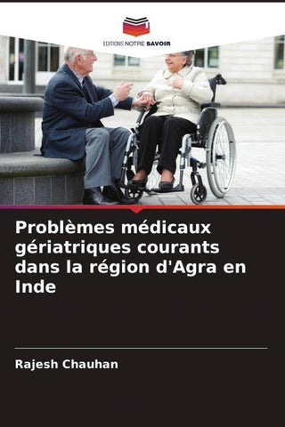 Problèmes médicaux gériatriques courants dans la région d'Agra en Inde