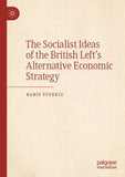 The Socialist Ideas of the British Left’s Alternative Economic Strategy