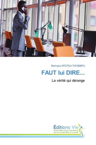 FAUT lui DIRE...