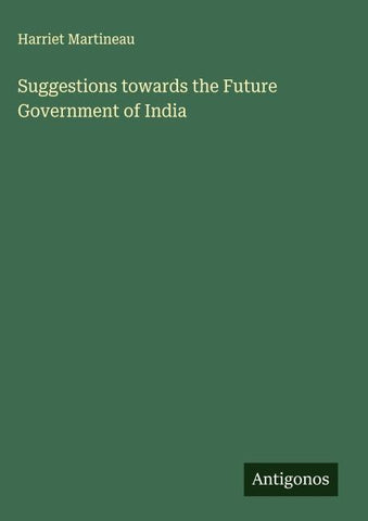 Suggestions towards the Future Government of India