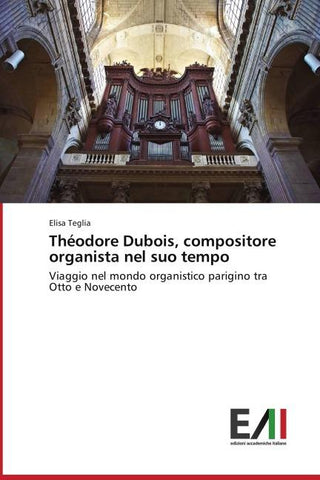 Théodore Dubois, compositore organista nel suo tempo