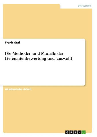 Die Methoden und Modelle der Lieferantenbewertung und -auswahl